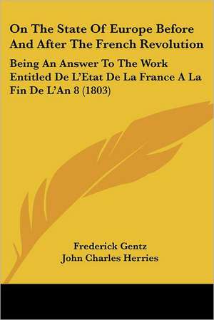 On The State Of Europe Before And After The French Revolution de Frederick Gentz