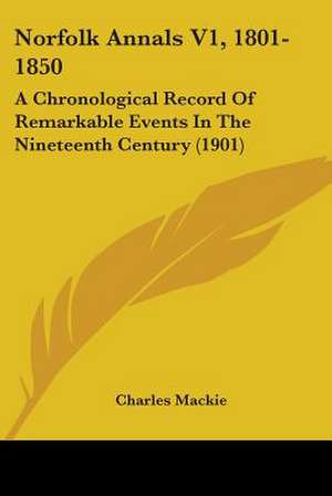 Norfolk Annals V1, 1801-1850 de CHARLES MACKIE