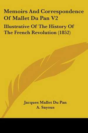 Memoirs And Correspondence Of Mallet Du Pan V2 de Jacques Mallet Du Pan