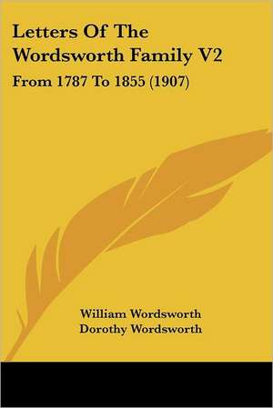 Letters Of The Wordsworth Family V2 de William Wordsworth