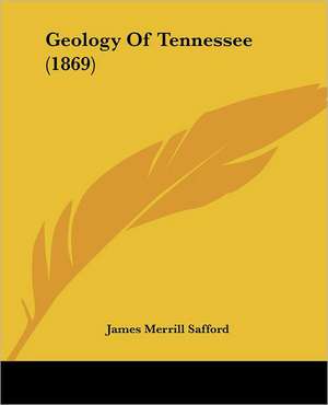 Geology Of Tennessee (1869) de James Merrill Safford