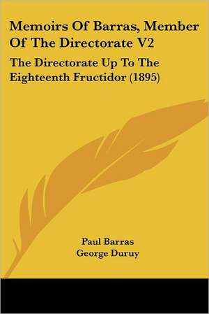 Memoirs Of Barras, Member Of The Directorate V2 de Paul Barras