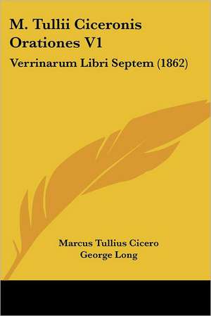 M. Tullii Ciceronis Orationes V1 de Marcus Tullius Cicero