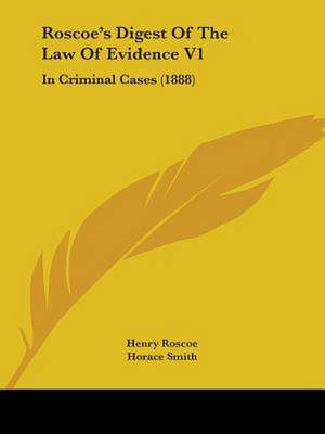 Roscoe's Digest Of The Law Of Evidence V1 de Henry Roscoe