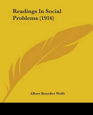 Readings In Social Problems (1916) de Albert Benedict Wolfe