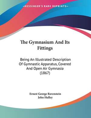 The Gymnasium And Its Fittings de Ernest George Ravenstein