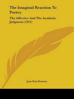 The Imaginal Reaction To Poetry de June Etta Downey