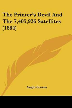 The Printer's Devil And The 7,405,926 Satellites (1884) de Anglo-Scotus