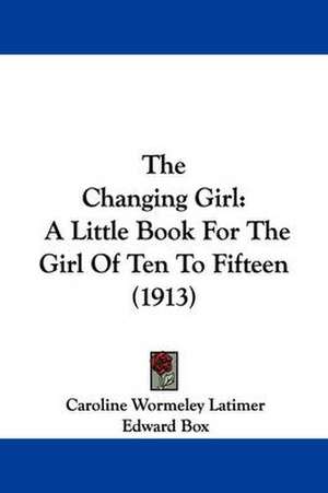 The Changing Girl de Caroline Wormeley Latimer