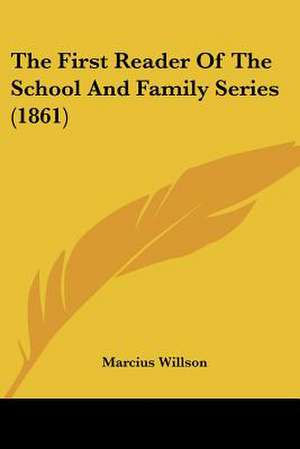 The First Reader Of The School And Family Series (1861) de Marcius Willson