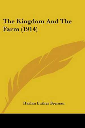 The Kingdom And The Farm (1914) de Harlan Luther Feeman