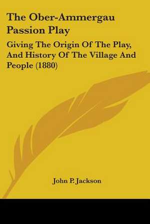 The Ober-Ammergau Passion Play de John P. Jackson