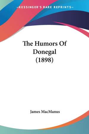 The Humors Of Donegal (1898) de James Macmanus