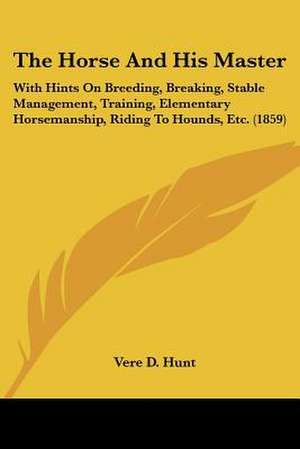 The Horse And His Master de Vere D. Hunt