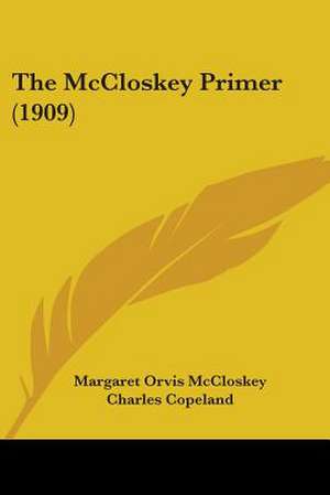 The McCloskey Primer (1909) de Margaret Orvis McCloskey