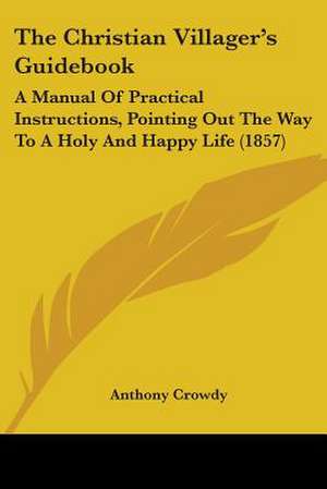 The Christian Villager's Guidebook de Anthony Crowdy