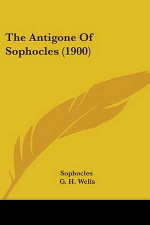 The Antigone Of Sophocles (1900) de Sophocles