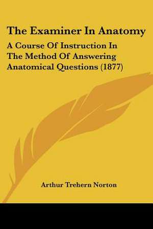 The Examiner In Anatomy de Arthur Trehern Norton