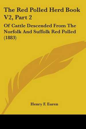 The Red Polled Herd Book V2, Part 2 de Henry F. Euren