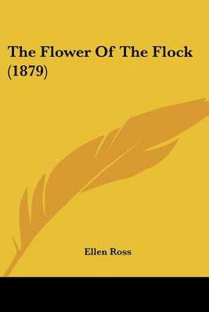 The Flower Of The Flock (1879) de Ellen Ross