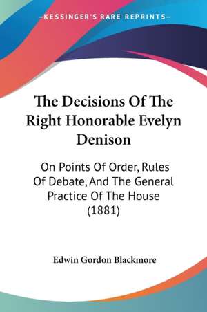 The Decisions Of The Right Honorable Evelyn Denison de Edwin Gordon Blackmore