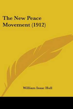 The New Peace Movement (1912) de William Isaac Hull