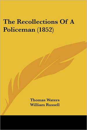 The Recollections Of A Policeman (1852) de Thomas Waters