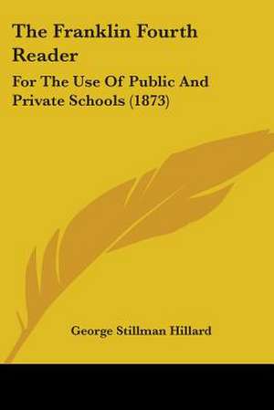 The Franklin Fourth Reader de George Stillman Hillard