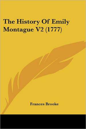 The History Of Emily Montague V2 (1777) de Frances Brooke