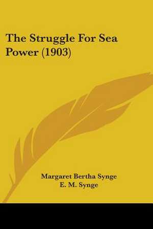 The Struggle For Sea Power (1903) de Margaret Bertha Synge