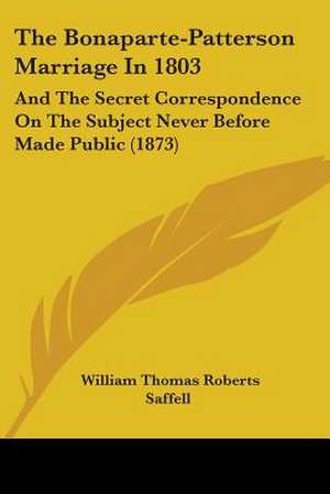 The Bonaparte-Patterson Marriage In 1803 de William Thomas Roberts Saffell