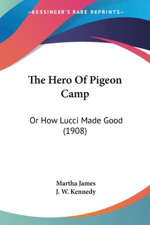 The Hero Of Pigeon Camp de Martha James