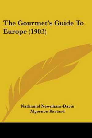 The Gourmet's Guide To Europe (1903) de Nathaniel Newnham-Davis