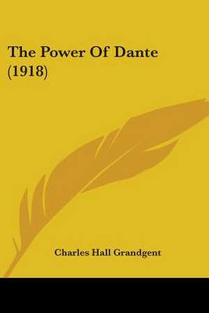 The Power Of Dante (1918) de Charles Hall Grandgent