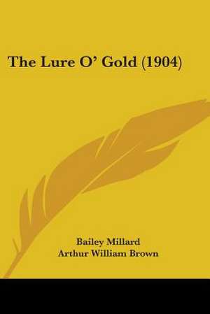 The Lure O' Gold (1904) de Bailey Millard