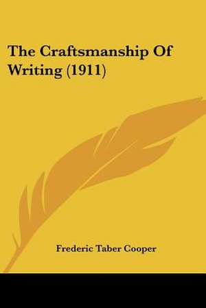 The Craftsmanship Of Writing (1911) de Frederic Taber Cooper