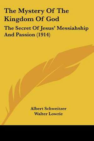 The Mystery Of The Kingdom Of God de Albert Schweitzer