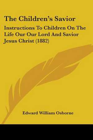 The Children's Savior de Edward William Osborne