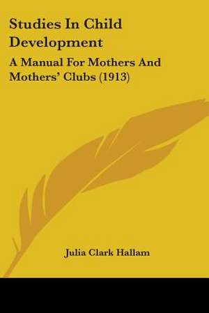 Studies In Child Development de Julia Clark Hallam