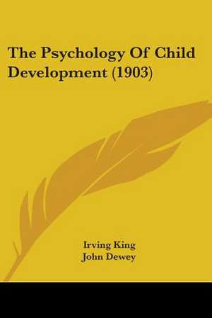 The Psychology Of Child Development (1903) de Irving King