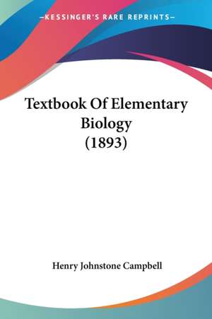 Textbook Of Elementary Biology (1893) de Henry Johnstone Campbell