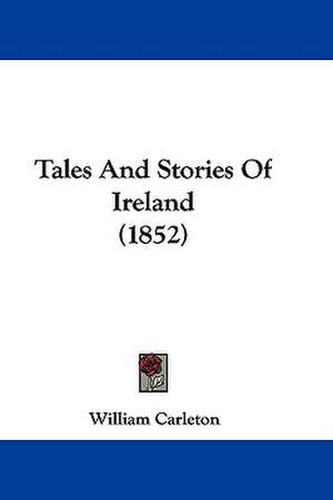 Tales And Stories Of Ireland (1852) de William Carleton