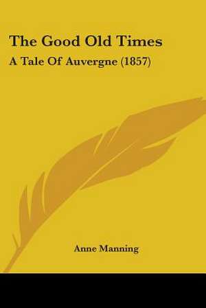 The Good Old Times de Anne Manning