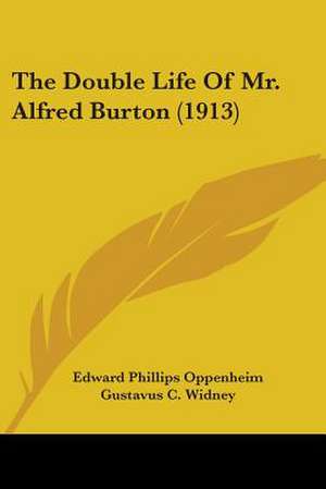 The Double Life Of Mr. Alfred Burton (1913) de Edward Phillips Oppenheim