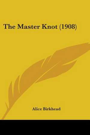 The Master Knot (1908) de Alice Birkhead