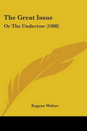 The Great Issue de Eugene Walter