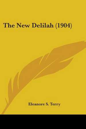 The New Delilah (1904) de Eleanore S. Terry