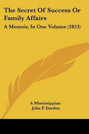 The Secret Of Success Or Family Affairs de A Mississippian