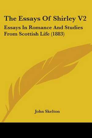 The Essays Of Shirley V2 de John Skelton