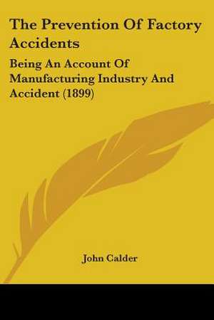 The Prevention Of Factory Accidents de John Calder